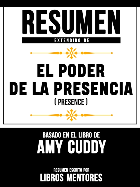 Resumen Extendido De El Poder De La Presencia (Presence) - Basado En El Libro De Amy Cuddy, EPUB eBook