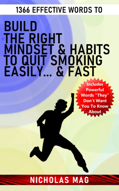 1366 Effective Words to Build the Right Mindset & Habits to Quit Smoking Easily... & Fast, EPUB eBook
