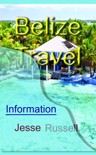Belize Travel: Information, EPUB eBook