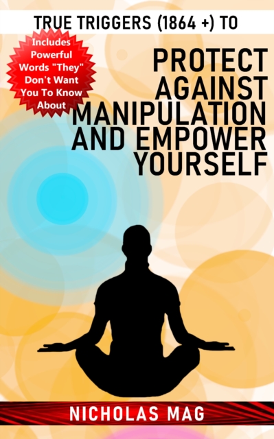 True Triggers (1864 +) to Protect Against Manipulation and Empower Yourself, EPUB eBook