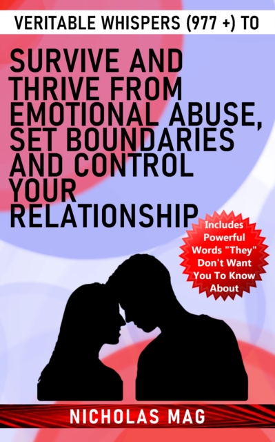 Veritable Whispers (977 +) to Survive and Thrive From Emotional Abuse, Set Boundaries and Control Your Relationship, EPUB eBook
