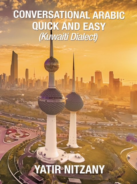 Conversational Arabic Quick and Easy : Kuwaiti Dialect, EPUB eBook