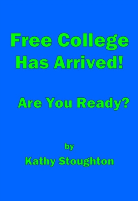 Free College Has Arrived! Are You Ready?, EPUB eBook
