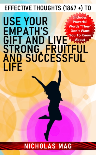 Effective Thoughts (1867 +) to Use Your Empath's Gift and Live Strong, Fruitful and Successful Life, EPUB eBook