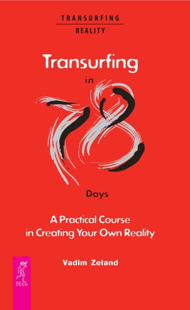 Transurfing in 78 Days: A Practical Course in Creating Your Own Reality, EPUB eBook