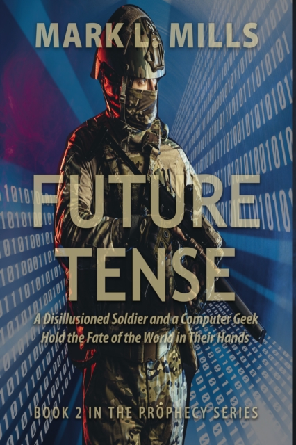 Future Tense: A Disillusioned Soldier and a Computer Geek Hold the Fate of the World in Their Hands, EPUB eBook