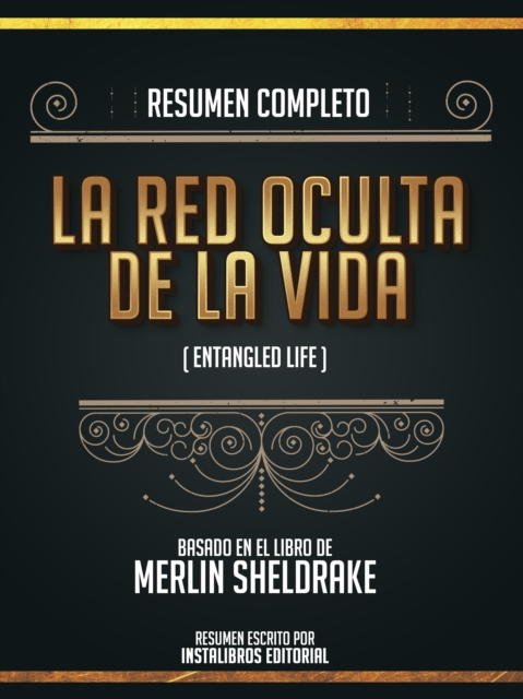 Resumen Completo: La Red Oculta De La Vida (Entangled Life) - Basado En El Libro De Merlin Sheldrake, EPUB eBook