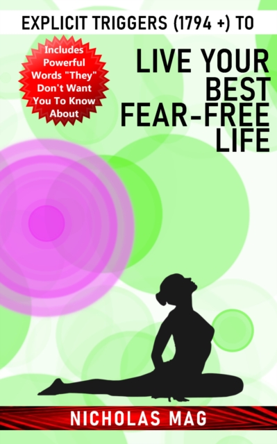 Explicit Triggers (1794 +) to Live Your Best Fear-Free Life, EPUB eBook