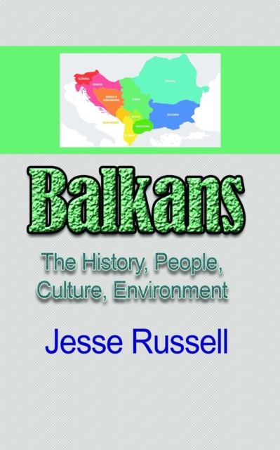 Balkans: The History, People, Culture, Environment, EPUB eBook