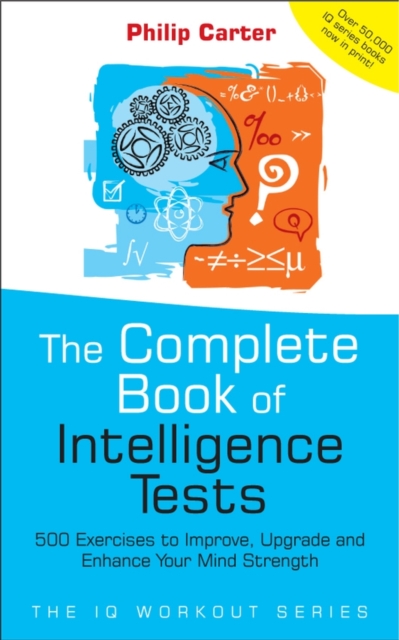 The Complete Book of Intelligence Tests : 500 Exercises to Improve, Upgrade and Enhance Your Mind Strength, PDF eBook