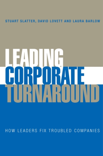 Leading Corporate Turnaround : How Leaders Fix Troubled Companies, Hardback Book