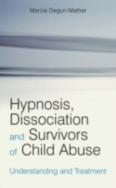 Hypnosis, Dissociation and Survivors of Child Abuse : Understanding and Treatment, PDF eBook
