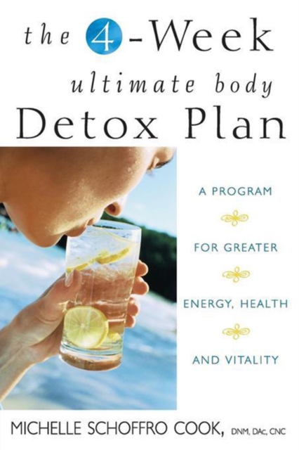 The 4-Week Ultimate Body Detox Plan : A Program for Greater Energy, Health, and Vitality, PDF eBook