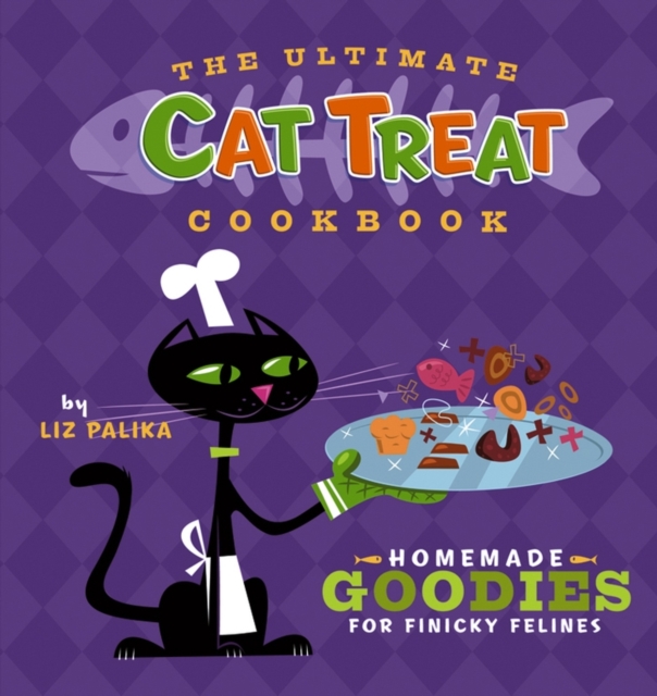 The Ultimate Cat Treat Cookbook : Homemade Goodies for Finicky Felines, EPUB eBook