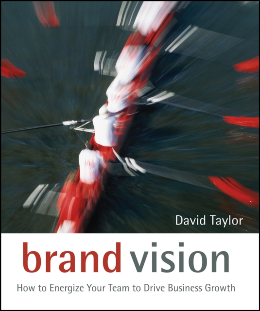 Brand Vision : How to Energize Your Team to Drive Business Growth, PDF eBook