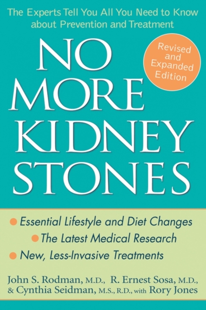 No More Kidney Stones : The Experts Tell You All You Need to Know about Prevention and Treatment, PDF eBook