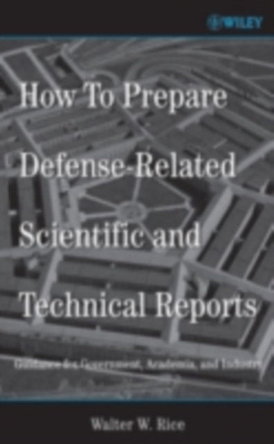 How To Prepare Defense-Related Scientific and Technical Reports : Guidance for Government, Academia, and Industry, PDF eBook