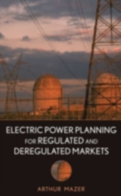 Electric Power Planning for Regulated and Deregulated Markets, PDF eBook