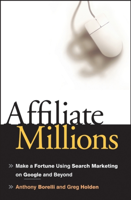 Affiliate Millions : Make a Fortune using Search Marketing on Google and Beyond, PDF eBook