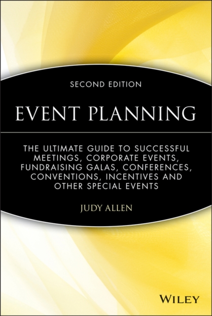 Event Planning : The Ultimate Guide To Successful Meetings, Corporate Events, Fundraising Galas, Conferences, Conventions, Incentives and Other Special Events, PDF eBook
