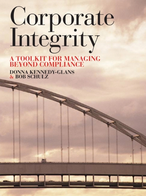 Corporate Integrity : A Toolkit for Managing Beyond Compliance, PDF eBook