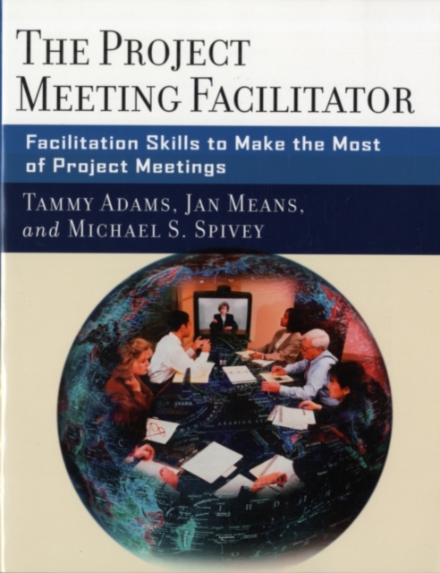 The Project Meeting Facilitator : Facilitation Skills to Make the Most of Project Meetings, PDF eBook