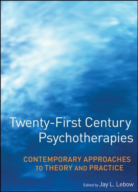 Twenty-First Century Psychotherapies : Contemporary Approaches to Theory and Practice, PDF eBook