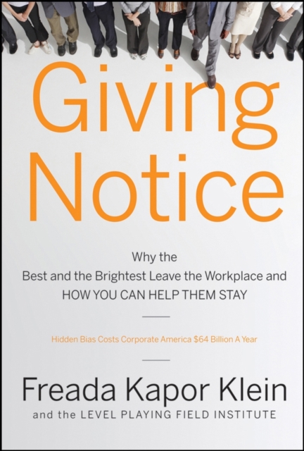 Giving Notice : Why the Best and Brightest are Leaving the Workplace and How You Can Help them Stay, PDF eBook