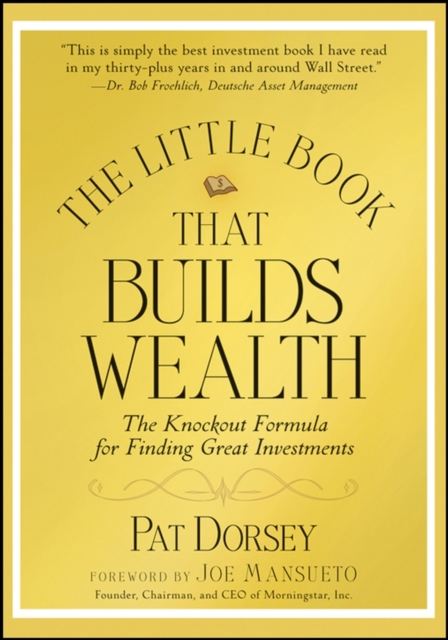 The Little Book That Builds Wealth : The Knockout Formula for Finding Great Investments, Hardback Book