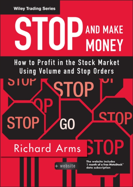 Stop and Make Money : How To Profit in the Stock Market Using Volume and Stop Orders, PDF eBook
