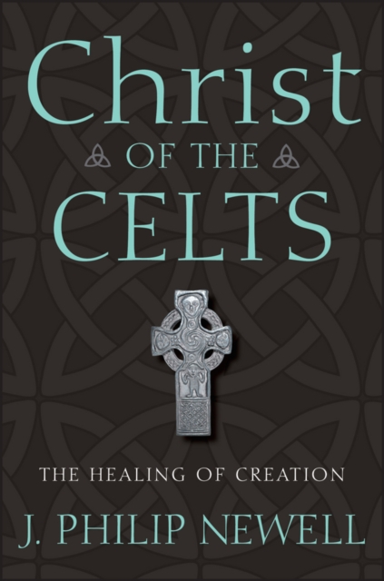 Christ of the Celts : The Healing of Creation, PDF eBook