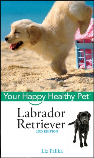 Labrador Retriever : Your Happy Healthy Pet, PDF eBook