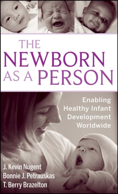 The Newborn as a Person : Enabling Healthy Infant Development Worldwide, PDF eBook