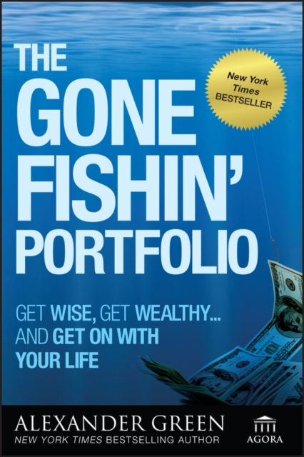 The Gone Fishin' Portfolio : Get Wise, Get Wealthy...and Get on With Your Life, PDF eBook