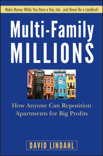 Multi-Family Millions : How Anyone Can Reposition Apartments for Big Profits, EPUB eBook