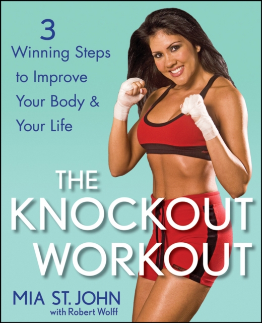 The Knockout Workout : 3 Winning Steps to Improve Your Body and Your Life, PDF eBook