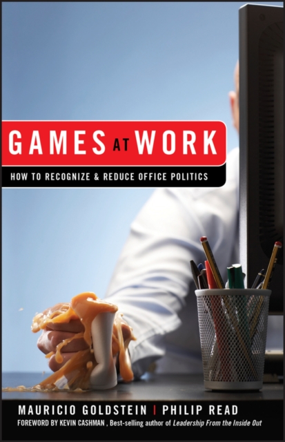Games At Work : How to Recognize and Reduce Office Politics, EPUB eBook