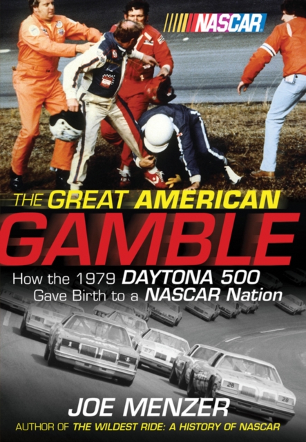 The Great American Gamble : How the 1979 Daytona 500 Gave Birth to a NASCAR Nation, EPUB eBook