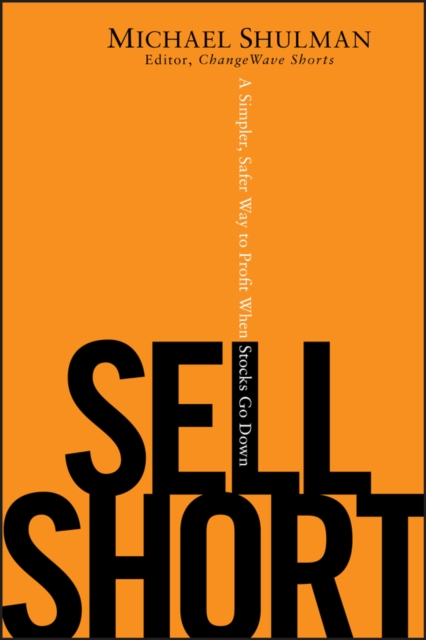 Sell Short : A Simpler, Safer Way to Profit When Stocks Go Down, EPUB eBook