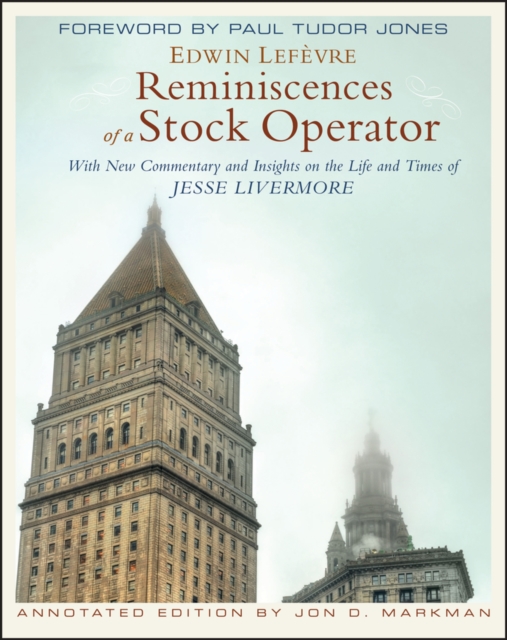Reminiscences of a Stock Operator : With New Commentary and Insights on the Life and Times of Jesse Livermore, Hardback Book