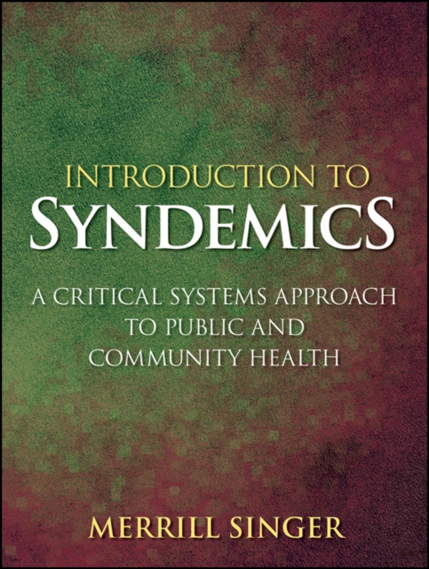Introduction to Syndemics : A Critical Systems Approach to Public and Community Health, PDF eBook