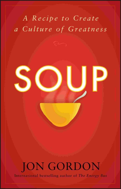 Soup : A Recipe to Create a Culture of Greatness, Hardback Book