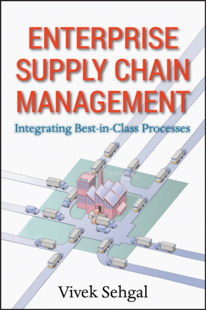 Enterprise Supply Chain Management : Integrating Best in Class Processes, EPUB eBook