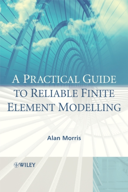 A Practical Guide to Reliable Finite Element Modelling, PDF eBook