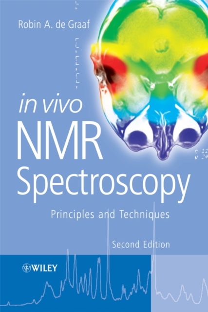 In Vivo NMR Spectroscopy : Principles and Techniques, PDF eBook