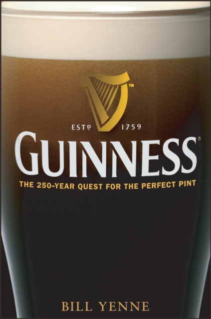 Guinness : The 250 Year Quest for the Perfect Pint, EPUB eBook