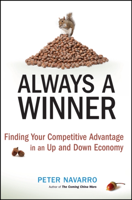 Always a Winner : Finding Your Competitive Advantage in an Up and Down Economy, PDF eBook