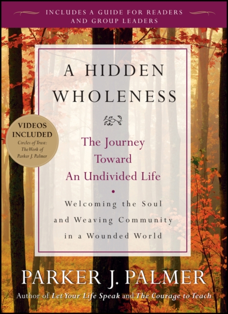 A Hidden Wholeness : The Journey Toward an Undivided Life, PDF eBook