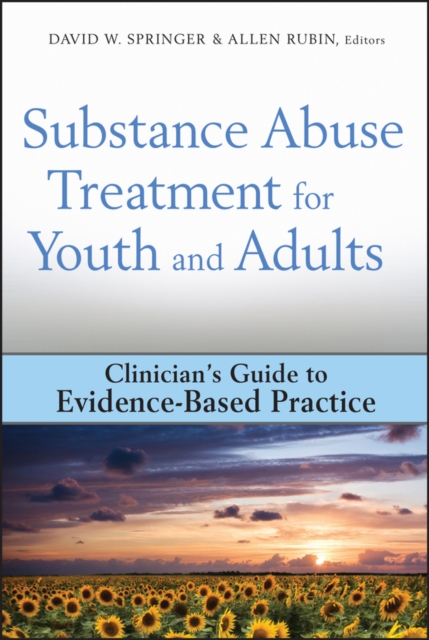 Substance Abuse Treatment for Youth and Adults : Clinician's Guide to Evidence-Based Practice, PDF eBook