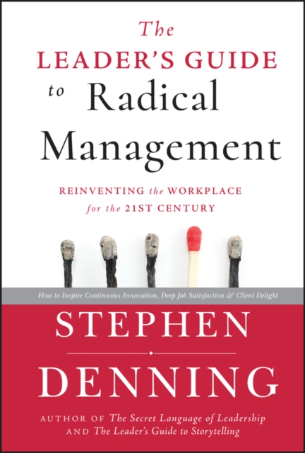 The Leader's Guide to Radical Management : Reinventing the Workplace for the 21st Century, Hardback Book
